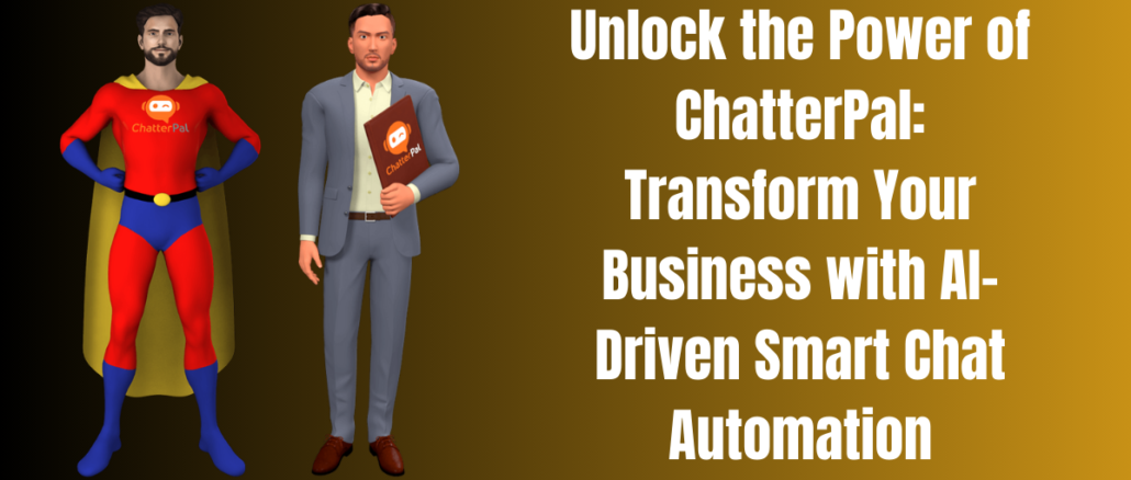 Unlock the Power of ChatterPal: Transform Your Business with AI-Driven Smart Chat Automation