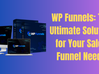 WP Funnels: The Ultimate Solution for Your Sales Funnel Needs