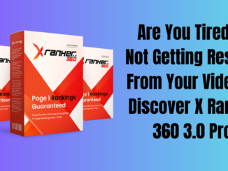 Are You Tired of Not Getting Results From Your Videos Discover X Ranker 360 3.0 Pro