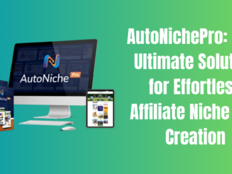 AutoNichePro: Your Ultimate Solution for Effortless Affiliate Niche Site Creation