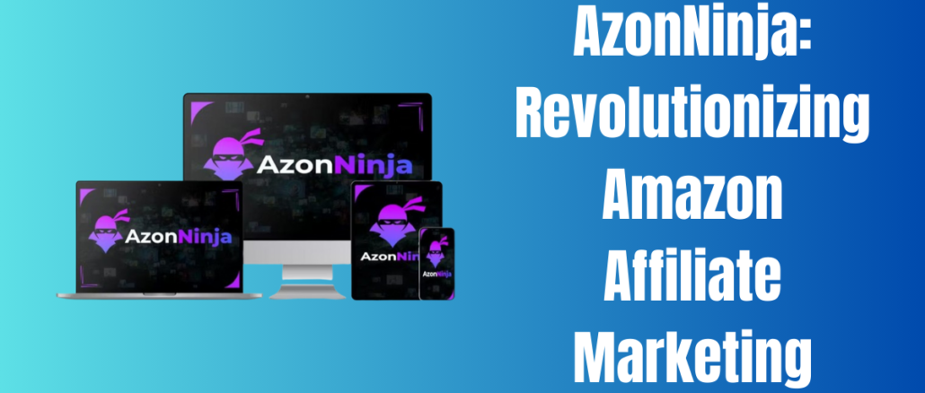 AzonNinja: Revolutionizing Amazon Affiliate Marketing