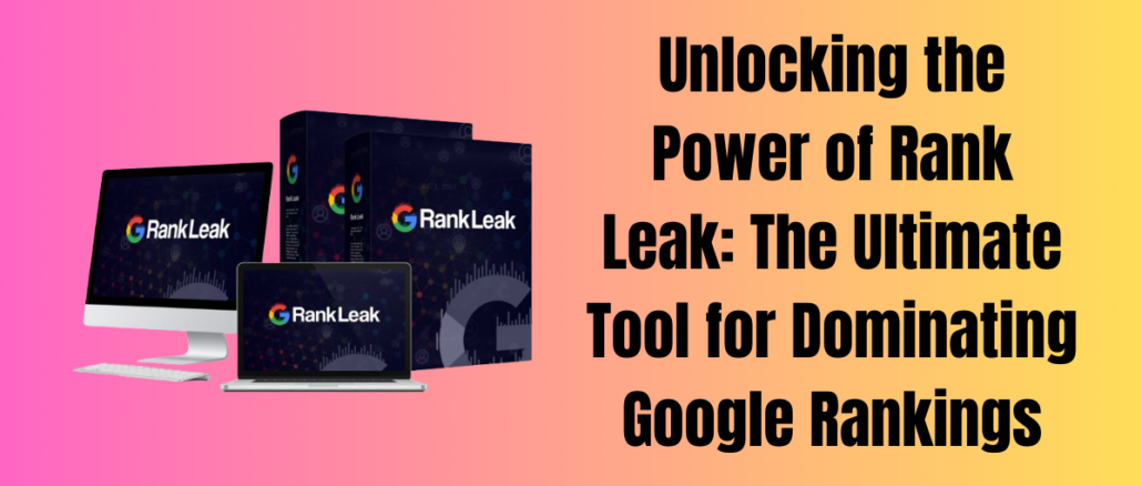 Unlocking the Power of Rank Leak: The Ultimate Tool for Dominating Google Rankings