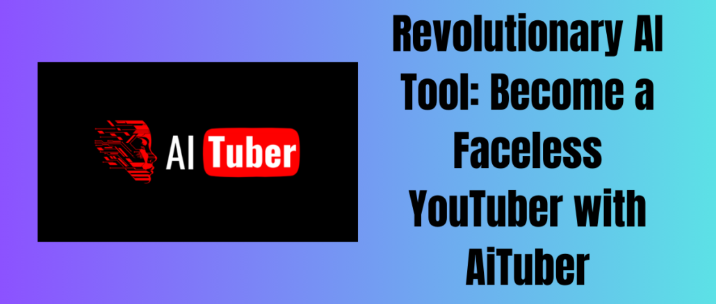 Revolutionary AI Tool: Become a Faceless YouTuber with AiTuber