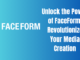 Unlock the Power of FaceForm: Revolutionize Your Media Creation