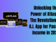 Unlocking the Power of Atlas™: The Revolutionary A.I. App for Passive Income in 2024