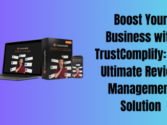 Boost Your Business with TrustComplify: The Ultimate Review Management Solution