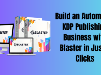 Build an Automated KDP Publishing Business with Blaster in Just 4 Clicks