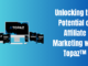 Unlocking the Potential of Affiliate Marketing with Topaz™