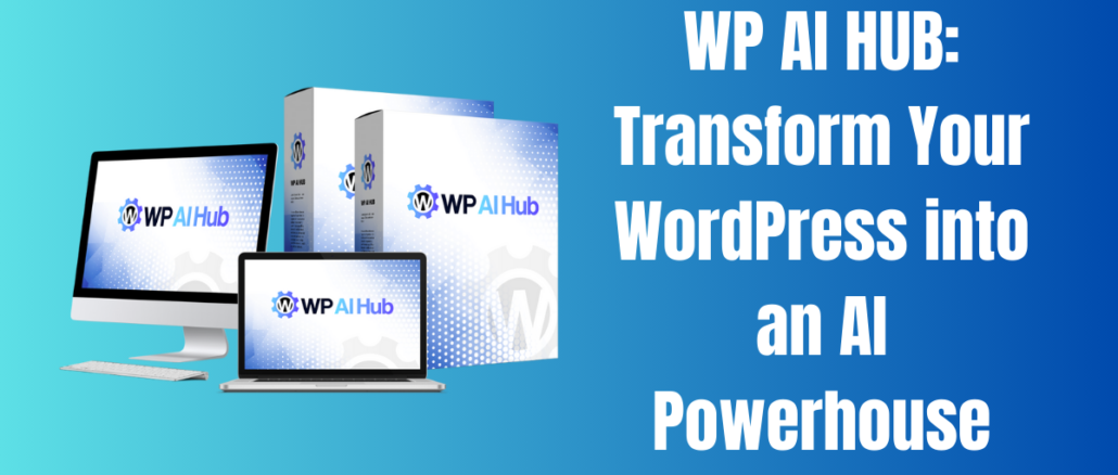 WP AI HUB: Transform Your WordPress into an AI Powerhouse